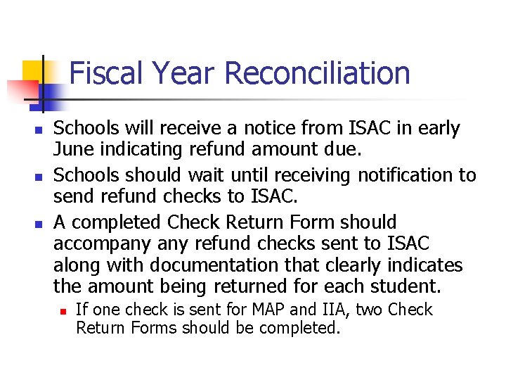 Fiscal Year Reconciliation n Schools will receive a notice from ISAC in early June