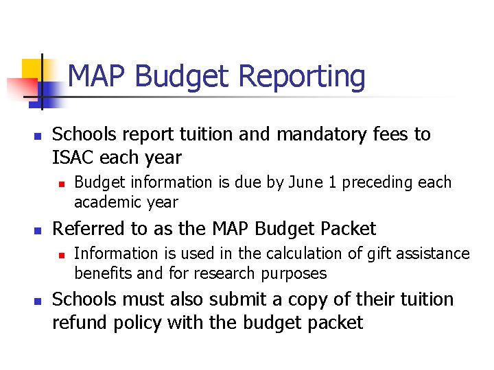 MAP Budget Reporting n Schools report tuition and mandatory fees to ISAC each year