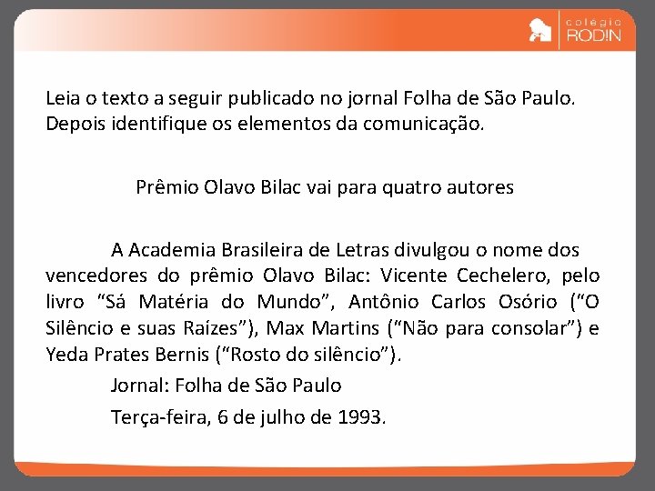 Leia o texto a seguir publicado no jornal Folha de São Paulo. Depois identifique