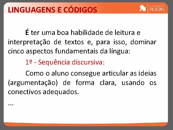 LINGUAGENS E CÓDIGOS É ter uma boa habilidade de leitura e interpretação de textos