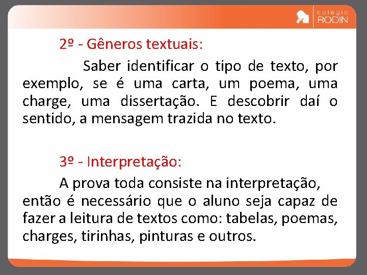 2º - Gêneros textuais: Saber identificar o tipo de texto, por exemplo, se é