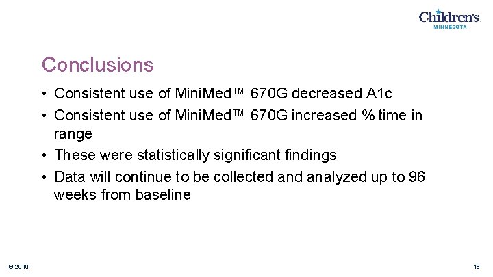 Conclusions • Consistent use of Mini. Med™ 670 G decreased A 1 c •