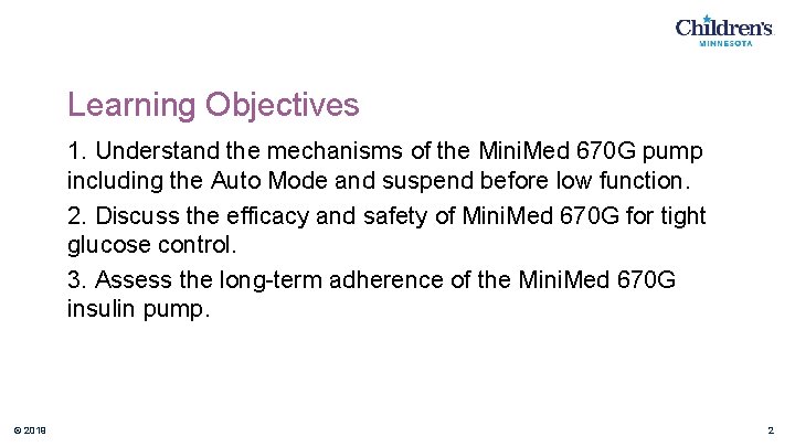 Learning Objectives 1. Understand the mechanisms of the Mini. Med 670 G pump including