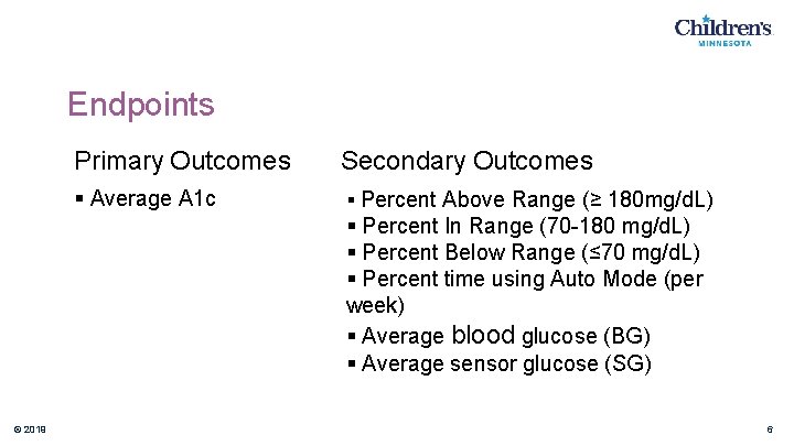 Endpoints Primary Outcomes Secondary Outcomes § Average A 1 c § Percent Above Range