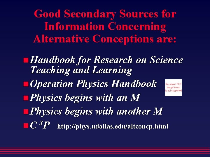 Good Secondary Sources for Information Concerning Alternative Conceptions are: Handbook for Research on Science