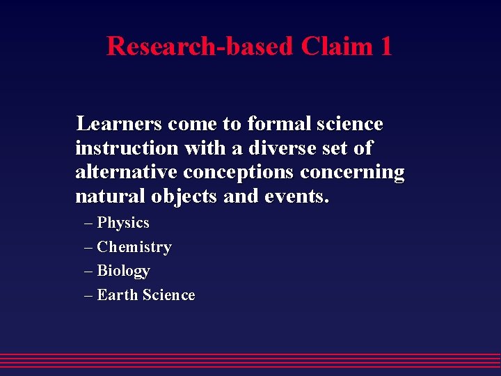 Research-based Claim 1 Learners come to formal science instruction with a diverse set of