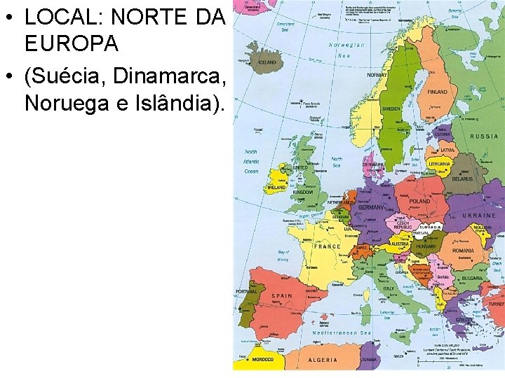  • LOCAL: NORTE DA EUROPA • (Suécia, Dinamarca, Noruega e Islândia). 