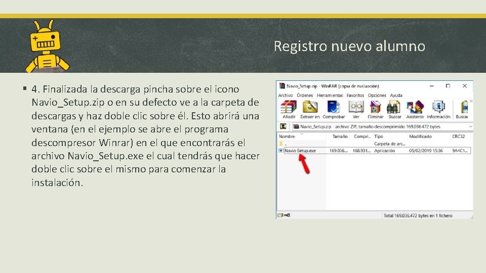 Registro nuevo alumno § 4. Finalizada la descarga pincha sobre el icono Navio_Setup. zip