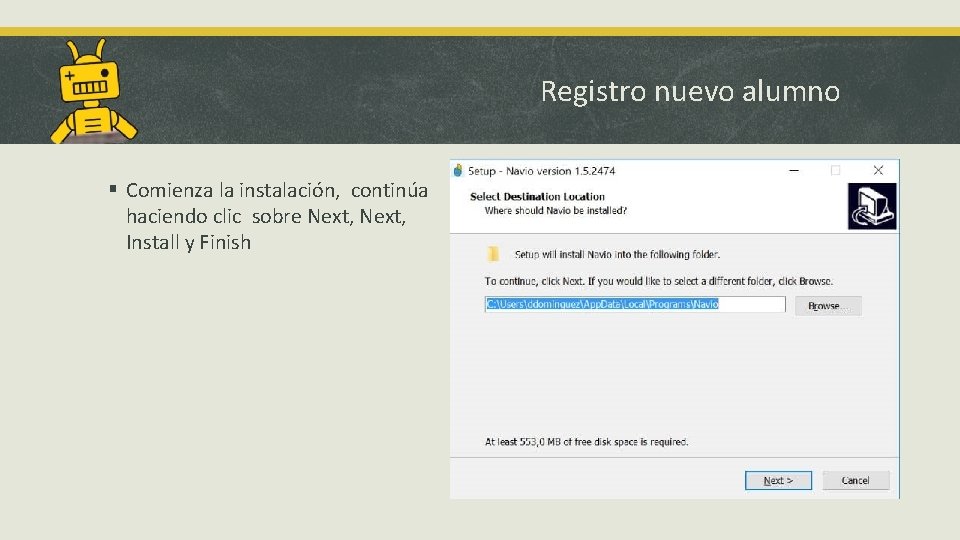 Registro nuevo alumno § Comienza la instalación, continúa haciendo clic sobre Next, Install y