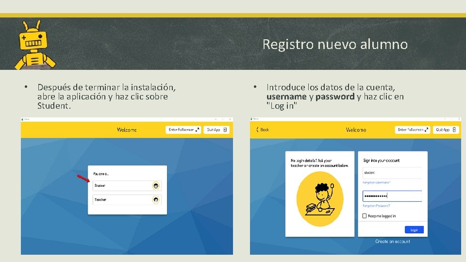 Registro nuevo alumno • Después de terminar la instalación, abre la aplicación y haz