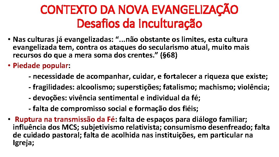 CONTEXTO DA NOVA EVANGELIZAÇÃO Desafios da Inculturação • Nas culturas já evangelizadas: “. .