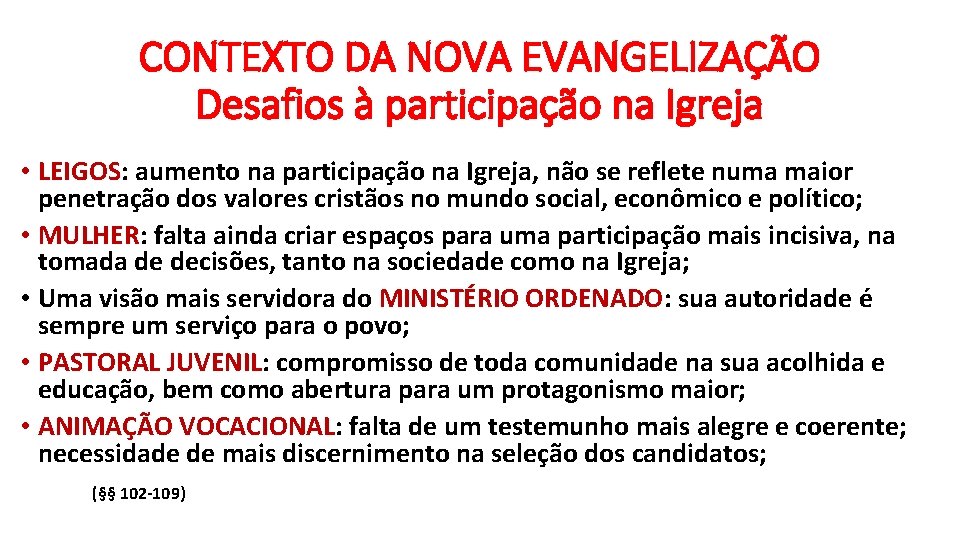 CONTEXTO DA NOVA EVANGELIZAÇÃO Desafios à participação na Igreja • LEIGOS: aumento na participação