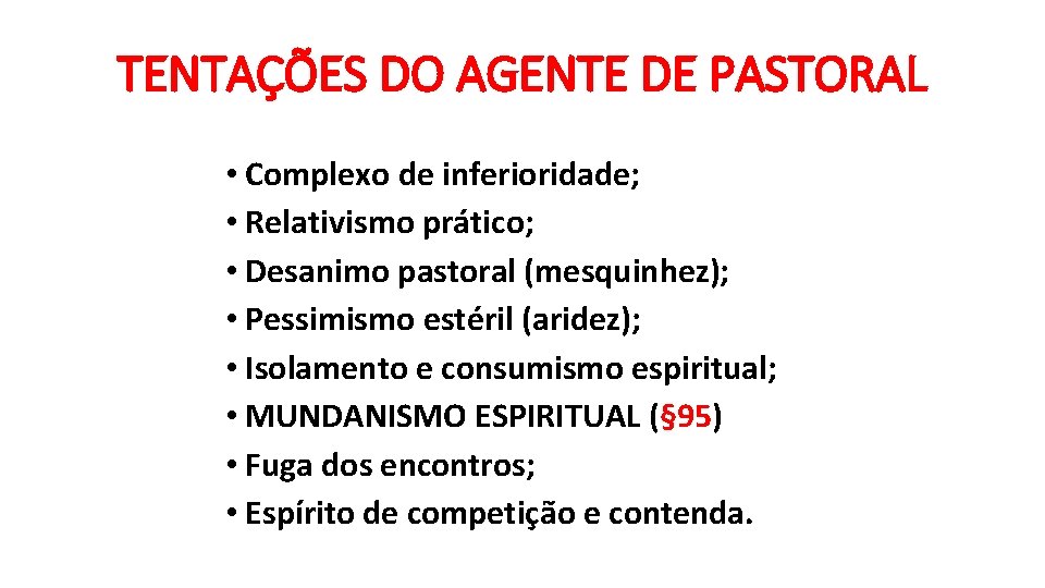 TENTAÇÕES DO AGENTE DE PASTORAL • Complexo de inferioridade; • Relativismo prático; • Desanimo