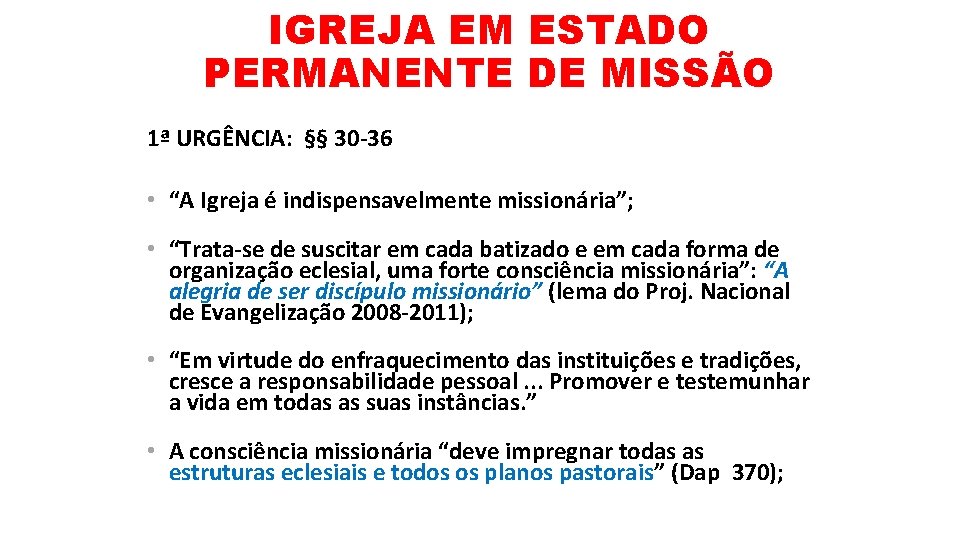 IGREJA EM ESTADO PERMANENTE DE MISSÃO 1ª URGÊNCIA: §§ 30 -36 • “A Igreja