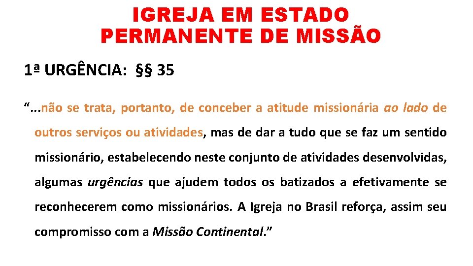 IGREJA EM ESTADO PERMANENTE DE MISSÃO 1ª URGÊNCIA: §§ 35 “. . . não