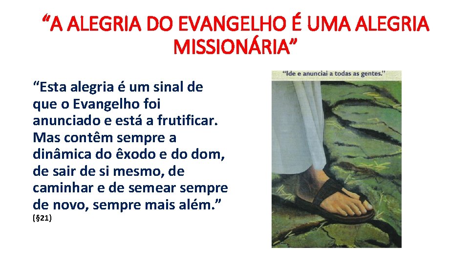 “A ALEGRIA DO EVANGELHO É UMA ALEGRIA MISSIONÁRIA” “Esta alegria é um sinal de