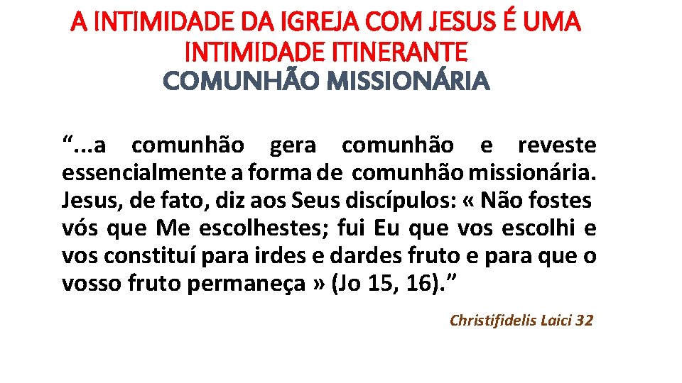 A INTIMIDADE DA IGREJA COM JESUS É UMA INTIMIDADE ITINERANTE COMUNHÃO MISSIONÁRIA “. .