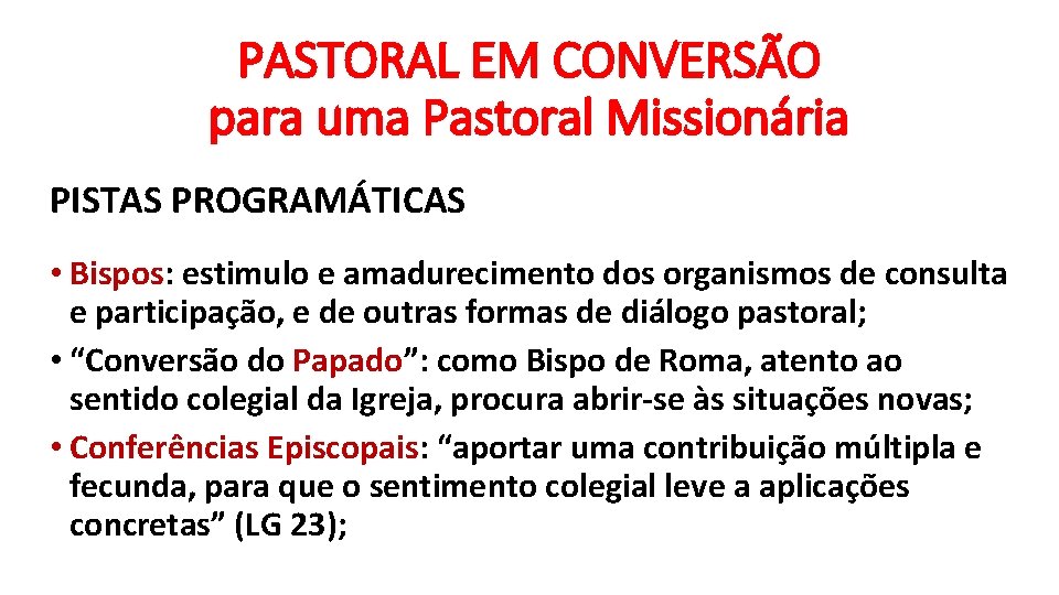 PASTORAL EM CONVERSÃO para uma Pastoral Missionária PISTAS PROGRAMÁTICAS • Bispos: estimulo e amadurecimento