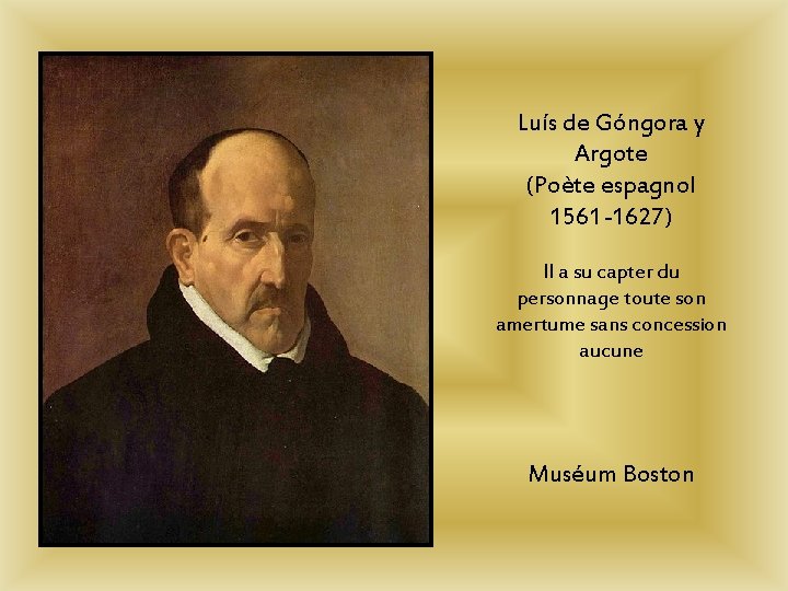 Luís de Góngora y Argote (Poète espagnol 1561 -1627) Il a su capter du Luís de Góngora y Argote (Poète espagnol 1561 -1627) Il a su capter du
