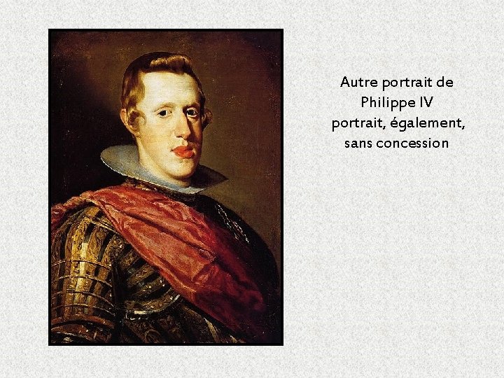 Autre portrait de Philippe IV portrait, également, sans concession Autre portrait de Philippe IV portrait, également, sans concession