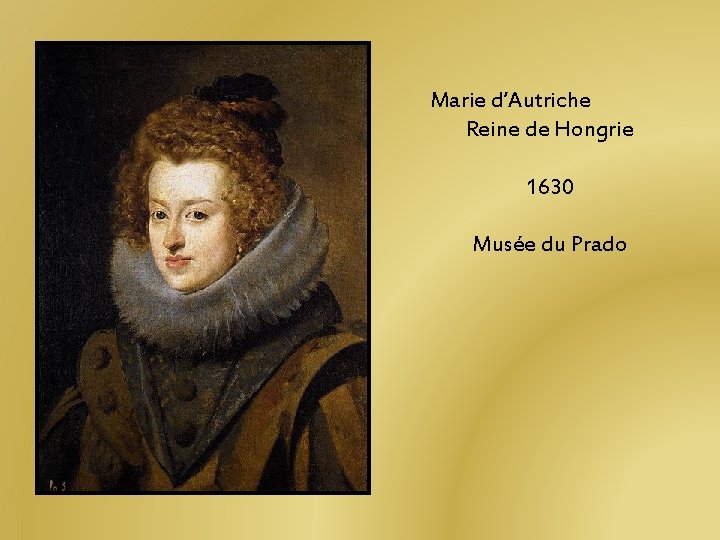 Marie d’Autriche Reine de Hongrie 1630 Musée du Prado Marie d’Autriche Reine de Hongrie 1630 Musée du Prado