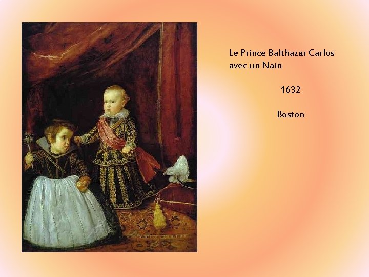 Le Prince Balthazar Carlos avec un Nain 1632 Boston Le Prince Balthazar Carlos avec un Nain 1632 Boston