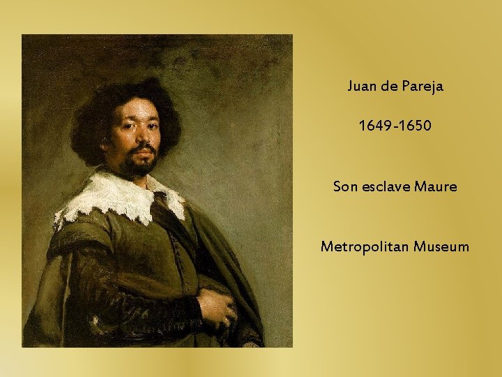 Juan de Pareja 1649 -1650 Son esclave Maure Metropolitan Museum Juan de Pareja 1649 -1650 Son esclave Maure Metropolitan Museum