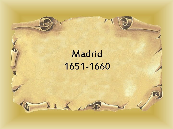 Madrid 1651 -1660 Madrid 1651 -1660