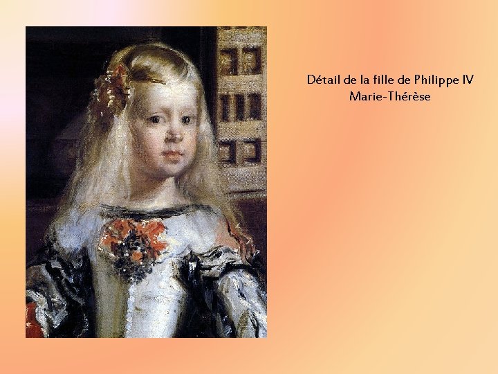 Détail de la fille de Philippe IV Marie-Thérèse Détail de la fille de Philippe IV Marie-Thérèse