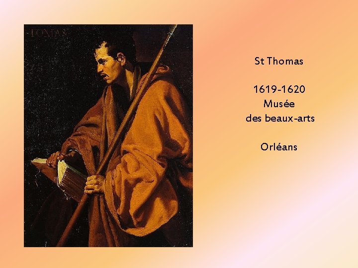 St Thomas 1619 -1620 Musée des beaux-arts Orléans St Thomas 1619 -1620 Musée des beaux-arts Orléans
