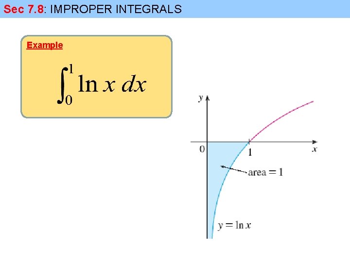 Sec 7. 8: IMPROPER INTEGRALS Example 