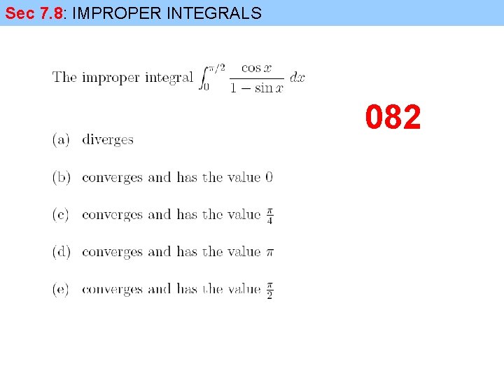 Sec 7. 8: IMPROPER INTEGRALS 082 