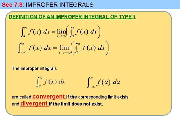 Sec 7. 8: IMPROPER INTEGRALS DEFINITION OF AN IMPROPER INTEGRAL OF TYPE 1 The