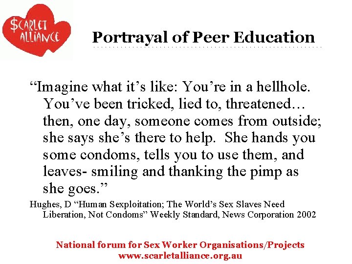 Portrayal of Peer Education “Imagine what it’s like: You’re in a hellhole. You’ve been