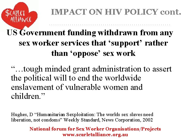 IMPACT ON HIV POLICY cont. US Government funding withdrawn from any sex worker services