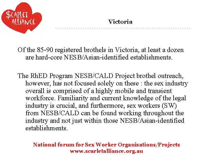 Victoria Of the 85 -90 registered brothels in Victoria, at least a dozen are