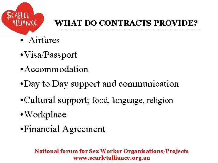 WHAT DO CONTRACTS PROVIDE? • Airfares • Visa/Passport • Accommodation • Day to Day