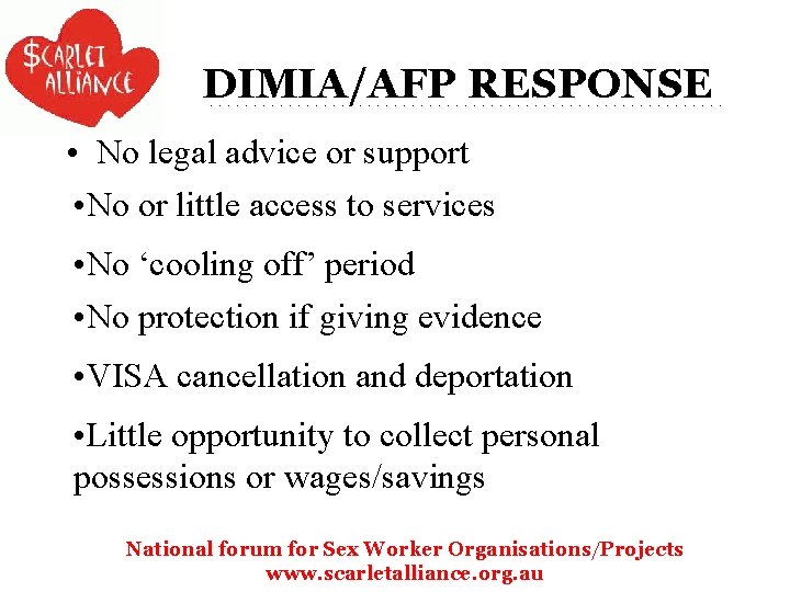 DIMIA/AFP RESPONSE • No legal advice or support • No or little access to