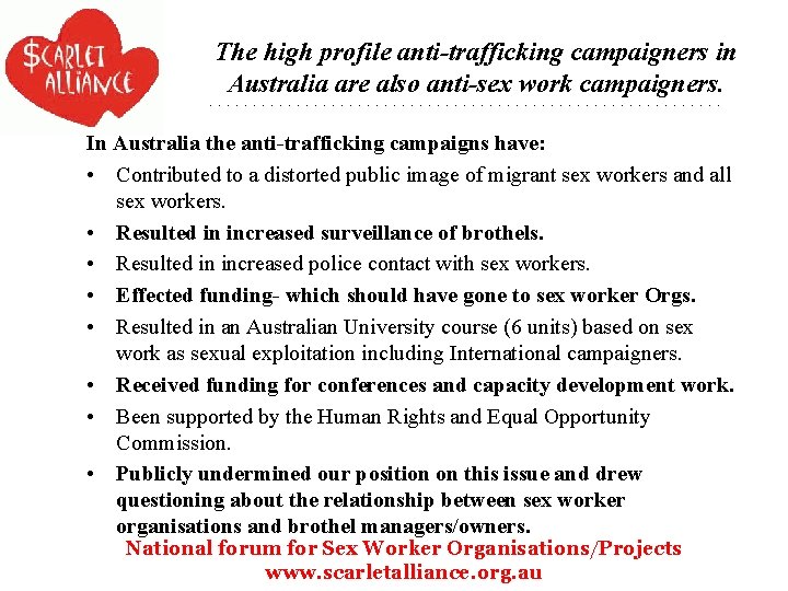 The high profile anti-trafficking campaigners in Australia are also anti-sex work campaigners. In Australia