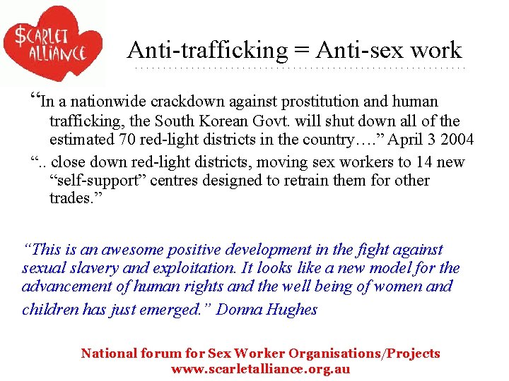 Anti-trafficking = Anti-sex work “In a nationwide crackdown against prostitution and human trafficking, the