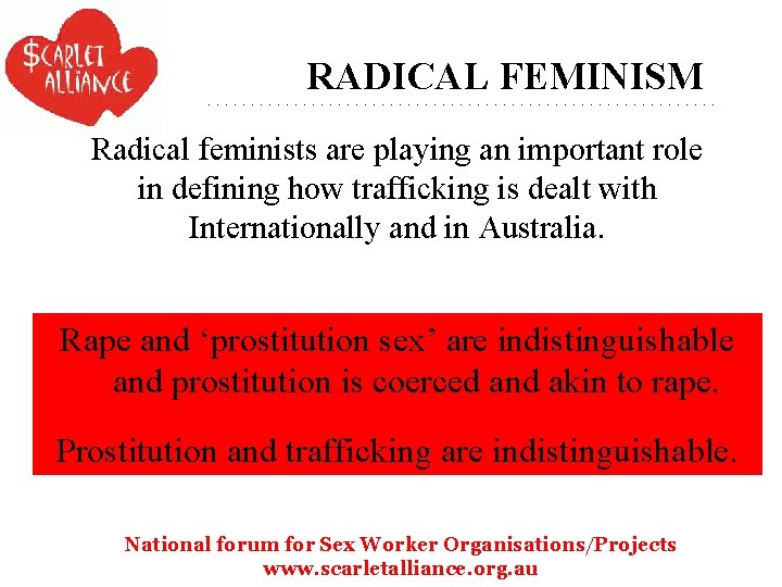 RADICAL FEMINISM Radical feminists are playing an important role in defining how trafficking is