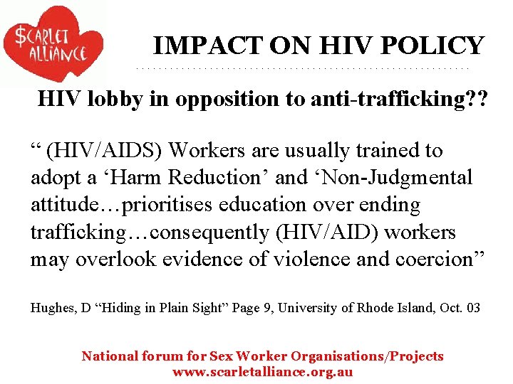 IMPACT ON HIV POLICY HIV lobby in opposition to anti-trafficking? ? “ (HIV/AIDS) Workers