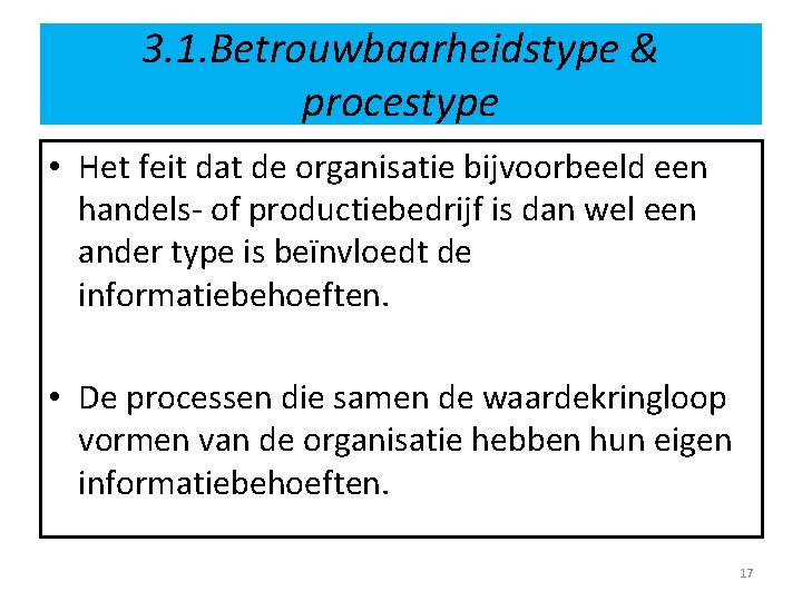 3. 1. Betrouwbaarheidstype & procestype • Het feit dat de organisatie bijvoorbeeld een handels-