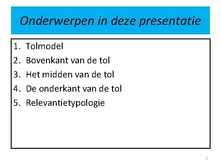 Onderwerpen in deze presentatie 1. 2. 3. 4. 5. Tolmodel Bovenkant van de tol