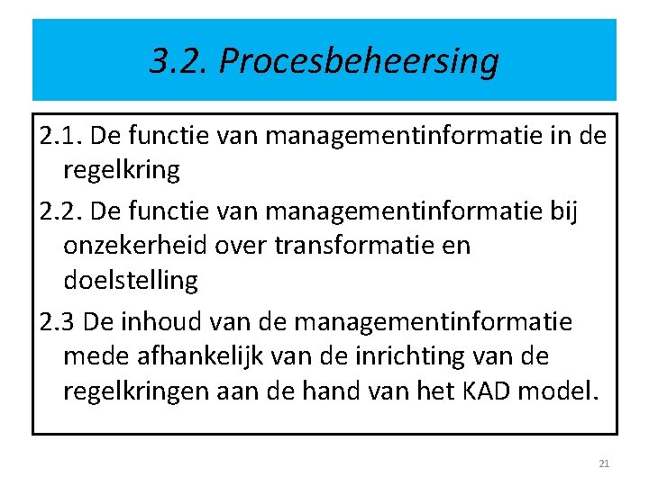 3. 2. Procesbeheersing 2. 1. De functie van managementinformatie in de regelkring 2. 2.