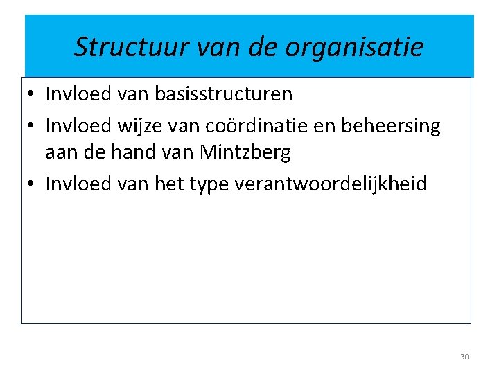 Structuur van de organisatie • Invloed van basisstructuren • Invloed wijze van coördinatie en