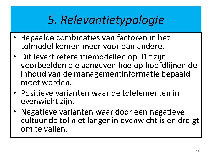 5. Relevantietypologie • Bepaalde combinaties van factoren in het tolmodel komen meer voor dan