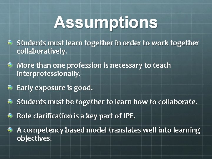Assumptions Students must learn together in order to work together collaboratively. More than one
