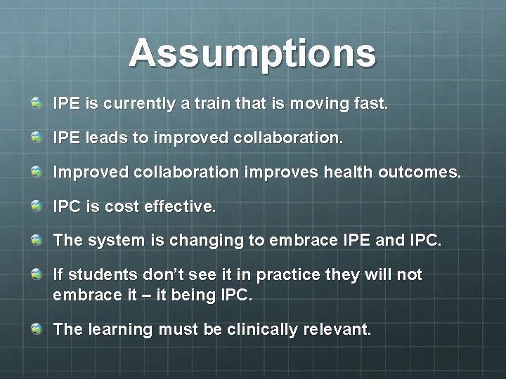 Assumptions IPE is currently a train that is moving fast. IPE leads to improved