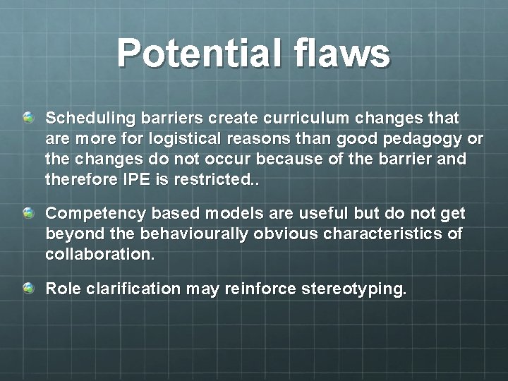 Potential flaws Scheduling barriers create curriculum changes that are more for logistical reasons than